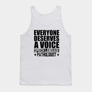 Speech Language Pathologist - Everyone deserves a voice Tank Top